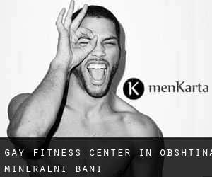 gay Fitness-Center in Obshtina Mineralni Bani